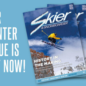 Read our latest edition online now! Three copies of Skier & Snowboarder 2024 Winter magazine fan out beside bold text reading "Our winter issue is out now!" on a blue background.