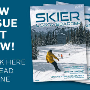 The Winter Issue of Skier & Snowboarder Magazine is out now! Stacked copies of Skier & Snowboarder magazine display a snowboarder in a yellow jacket descending a snowy slope with skiers nearby.